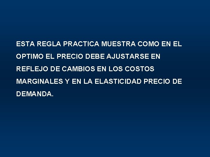 ESTA REGLA PRACTICA MUESTRA COMO EN EL OPTIMO EL PRECIO DEBE AJUSTARSE EN REFLEJO