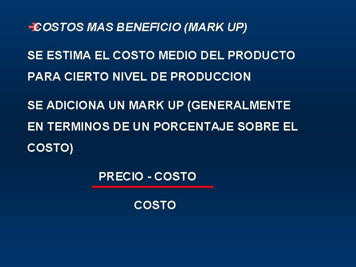 è COSTOS MAS BENEFICIO (MARK UP) SE ESTIMA EL COSTO MEDIO DEL PRODUCTO PARA