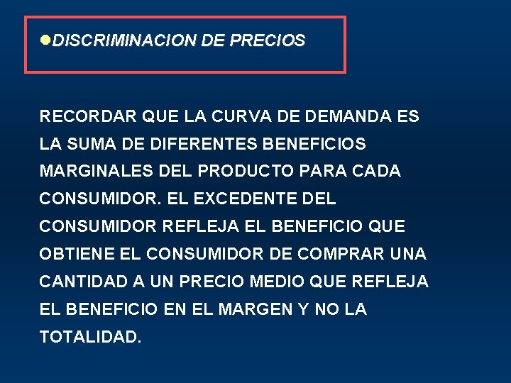 l. DISCRIMINACION DE PRECIOS RECORDAR QUE LA CURVA DE DEMANDA ES LA SUMA DE