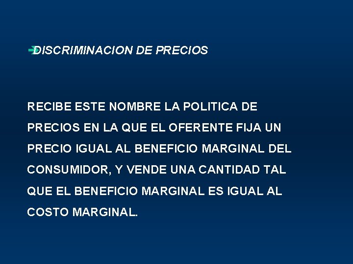 è DISCRIMINACION DE PRECIOS RECIBE ESTE NOMBRE LA POLITICA DE PRECIOS EN LA QUE