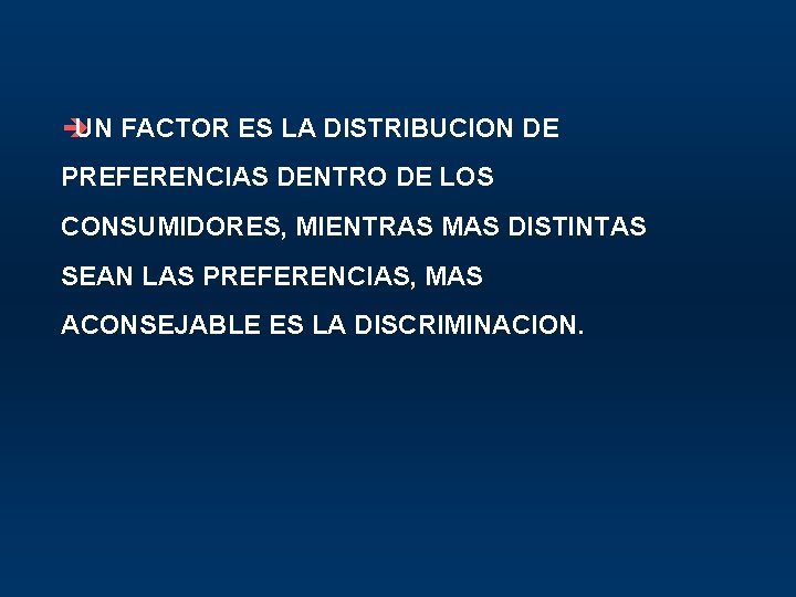 è UN FACTOR ES LA DISTRIBUCION DE PREFERENCIAS DENTRO DE LOS CONSUMIDORES, MIENTRAS MAS