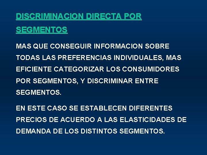 DISCRIMINACION DIRECTA POR SEGMENTOS MAS QUE CONSEGUIR INFORMACION SOBRE TODAS LAS PREFERENCIAS INDIVIDUALES, MAS