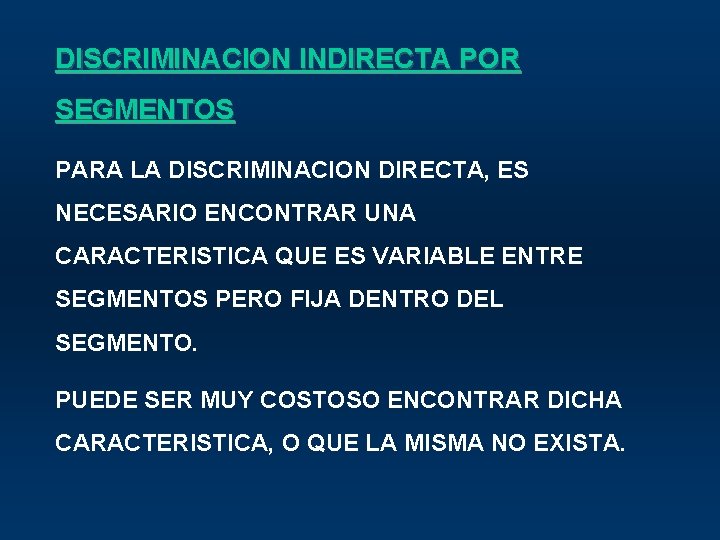 DISCRIMINACION INDIRECTA POR SEGMENTOS PARA LA DISCRIMINACION DIRECTA, ES NECESARIO ENCONTRAR UNA CARACTERISTICA QUE