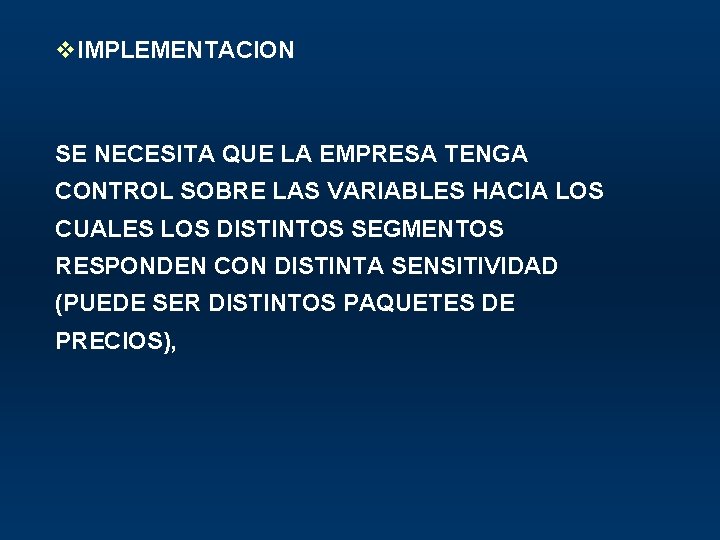 v. IMPLEMENTACION SE NECESITA QUE LA EMPRESA TENGA CONTROL SOBRE LAS VARIABLES HACIA LOS