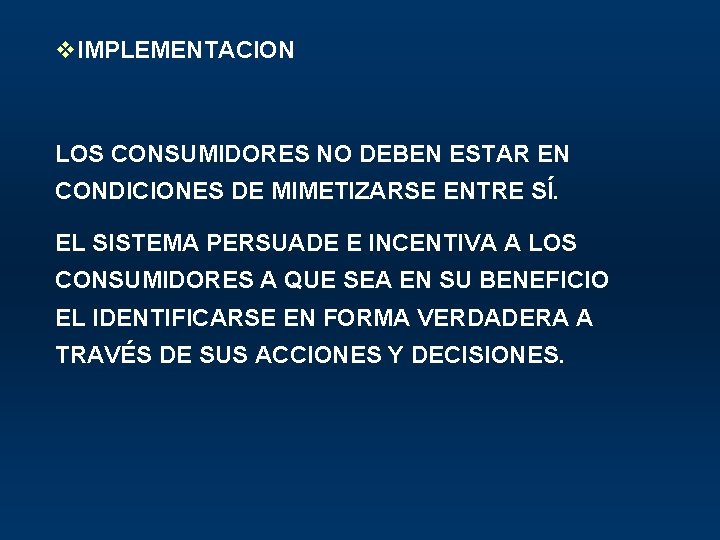 v. IMPLEMENTACION LOS CONSUMIDORES NO DEBEN ESTAR EN CONDICIONES DE MIMETIZARSE ENTRE SÍ. EL