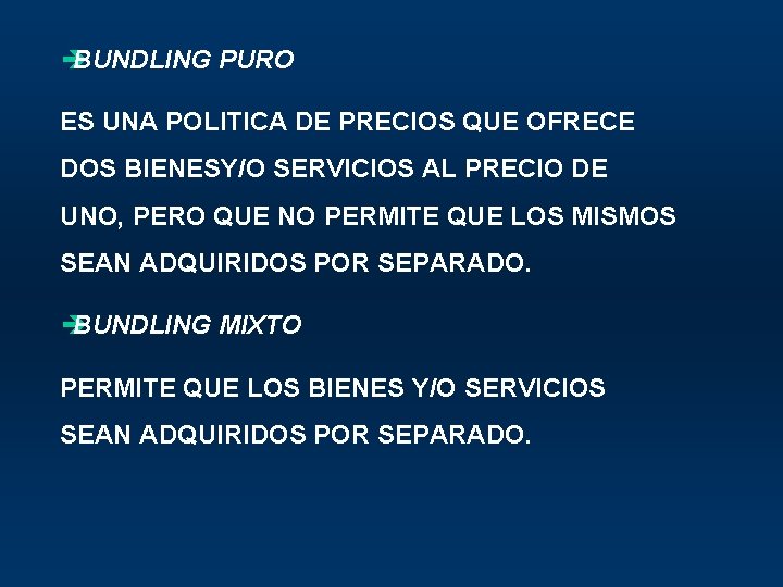 è BUNDLING PURO ES UNA POLITICA DE PRECIOS QUE OFRECE DOS BIENESY/O SERVICIOS AL