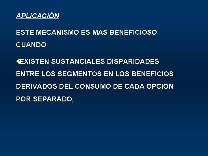 APLICACIÓN ESTE MECANISMO ES MAS BENEFICIOSO CUANDO ç EXISTEN SUSTANCIALES DISPARIDADES ENTRE LOS SEGMENTOS