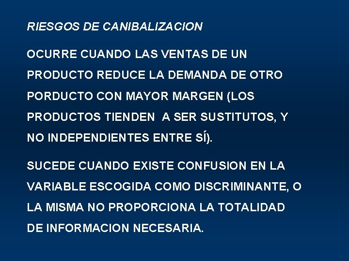 RIESGOS DE CANIBALIZACION OCURRE CUANDO LAS VENTAS DE UN PRODUCTO REDUCE LA DEMANDA DE