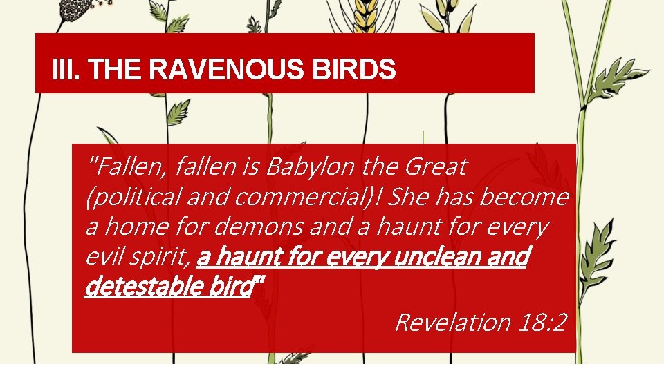 III. THE RAVENOUS BIRDS "Fallen, fallen is Babylon the Great (political and commercial)! She