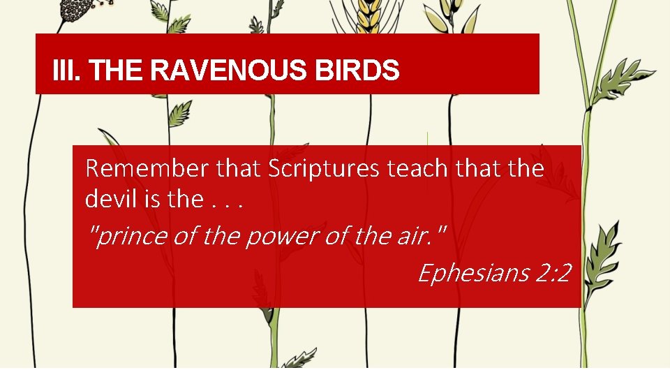 III. THE RAVENOUS BIRDS Remember that Scriptures teach that the devil is the. .