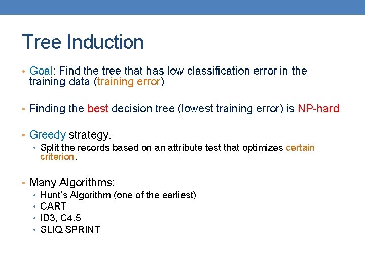 Tree Induction • Goal: Find the tree that has low classification error in the