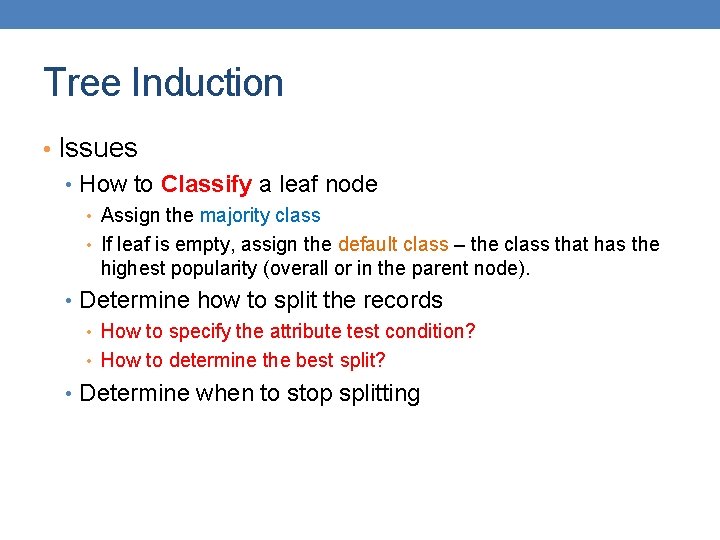 Tree Induction • Issues • How to Classify a leaf node • Assign the