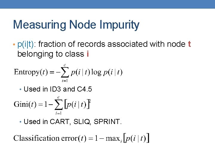 Measuring Node Impurity • p(i|t): fraction of records associated with node t belonging to