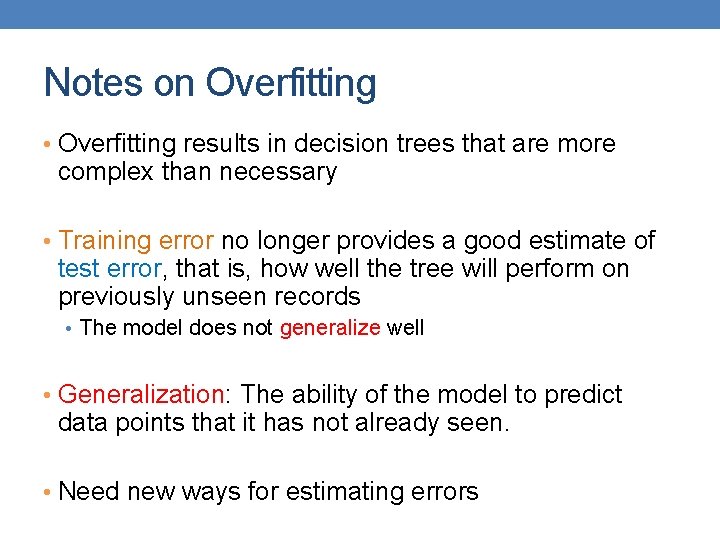 Notes on Overfitting • Overfitting results in decision trees that are more complex than