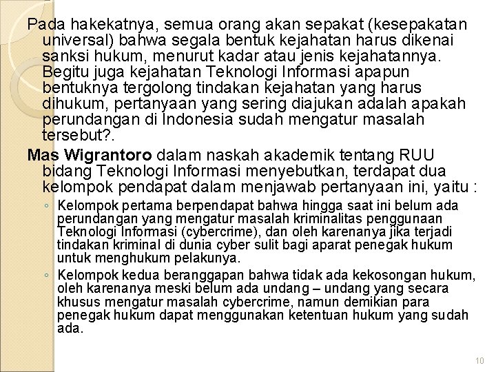 Pada hakekatnya, semua orang akan sepakat (kesepakatan universal) bahwa segala bentuk kejahatan harus dikenai