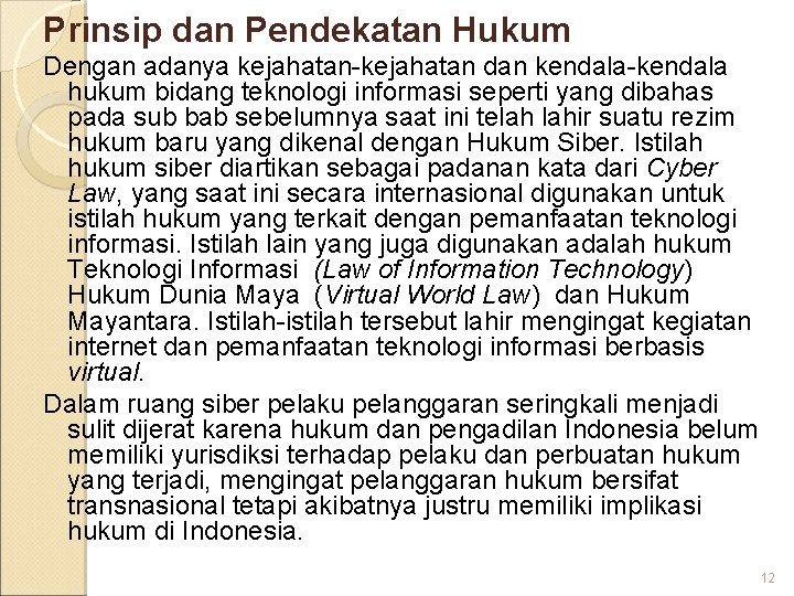 Prinsip dan Pendekatan Hukum Dengan adanya kejahatan-kejahatan dan kendala-kendala hukum bidang teknologi informasi seperti