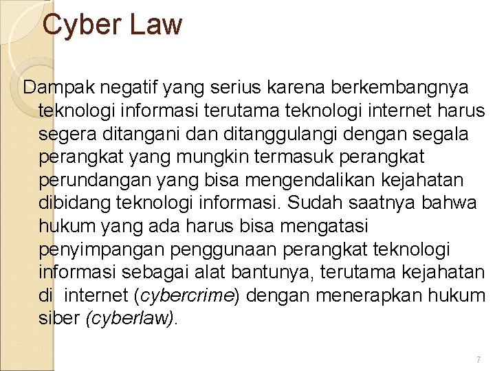 Cyber Law Dampak negatif yang serius karena berkembangnya teknologi informasi terutama teknologi internet harus