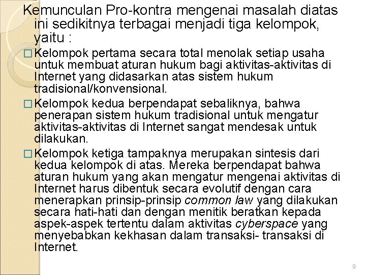 Kemunculan Pro-kontra mengenai masalah diatas ini sedikitnya terbagai menjadi tiga kelompok, yaitu : �