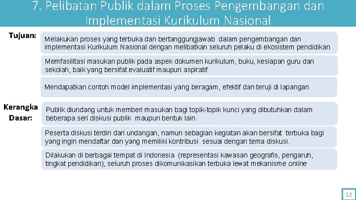 7. Pelibatan Publik dalam Proses Pengembangan dan Implementasi Kurikulum Nasional Tujuan: Melakukan proses yang