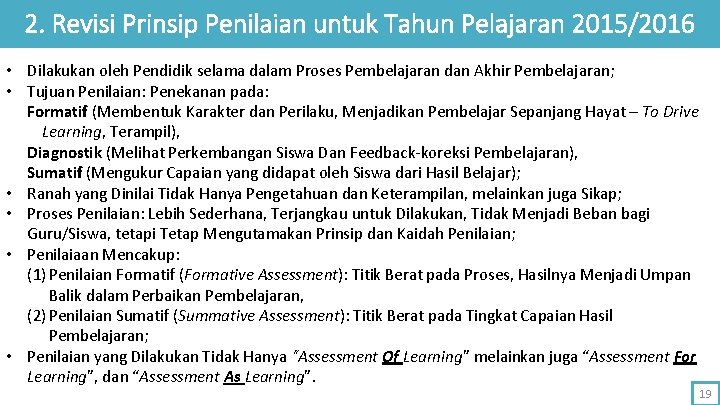 2. Revisi Prinsip Penilaian untuk Tahun Pelajaran 2015/2016 • Dilakukan oleh Pendidik selama dalam