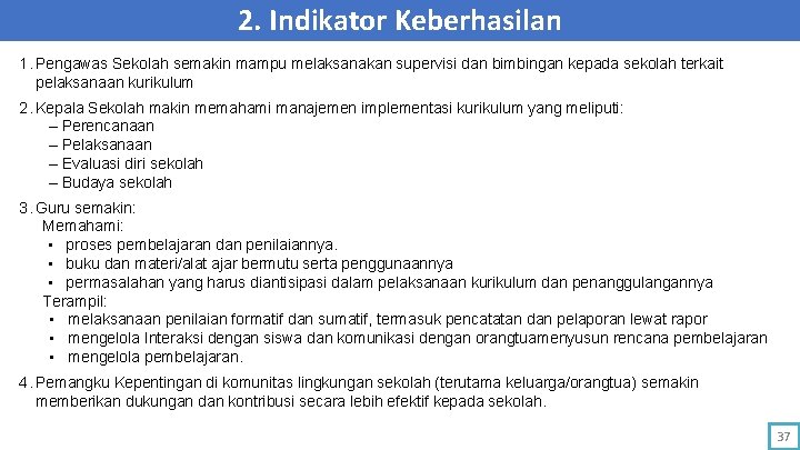 2. Indikator Keberhasilan 1. Pengawas Sekolah semakin mampu melaksanakan supervisi dan bimbingan kepada sekolah