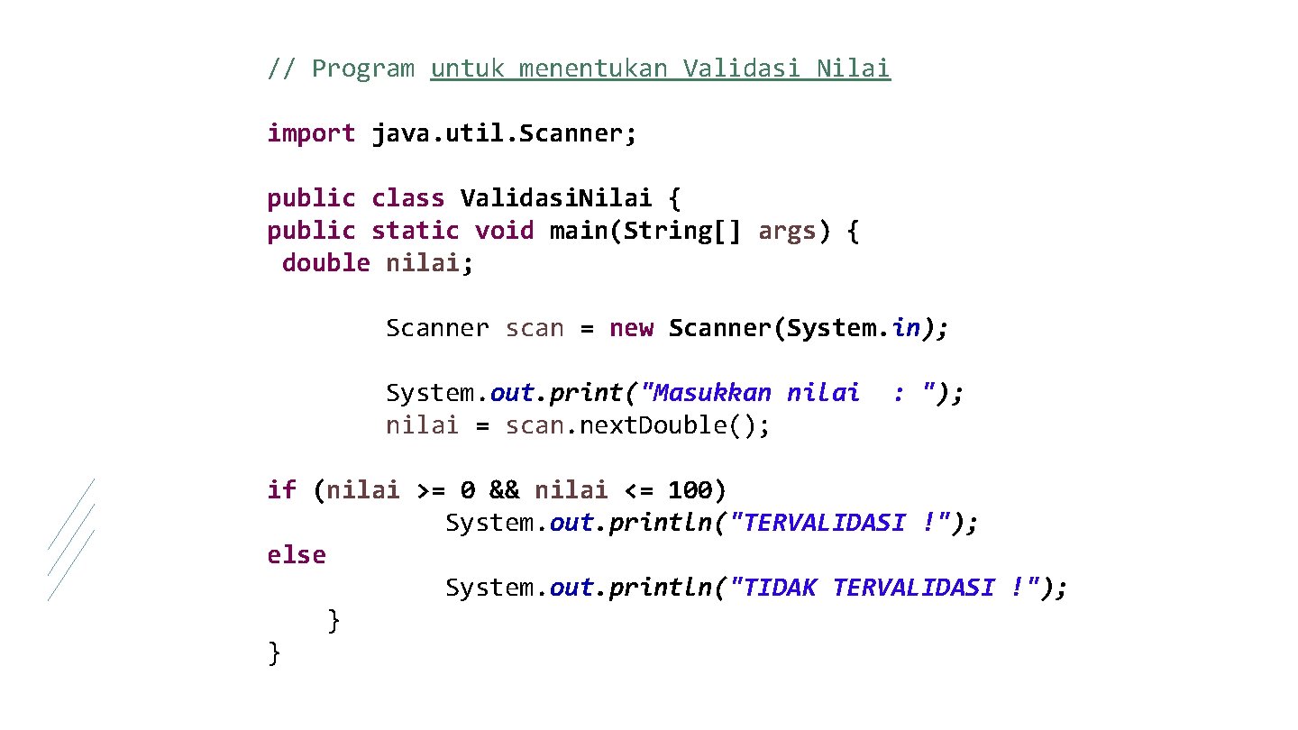 // Program untuk menentukan Validasi Nilai import java. util. Scanner; public class Validasi. Nilai