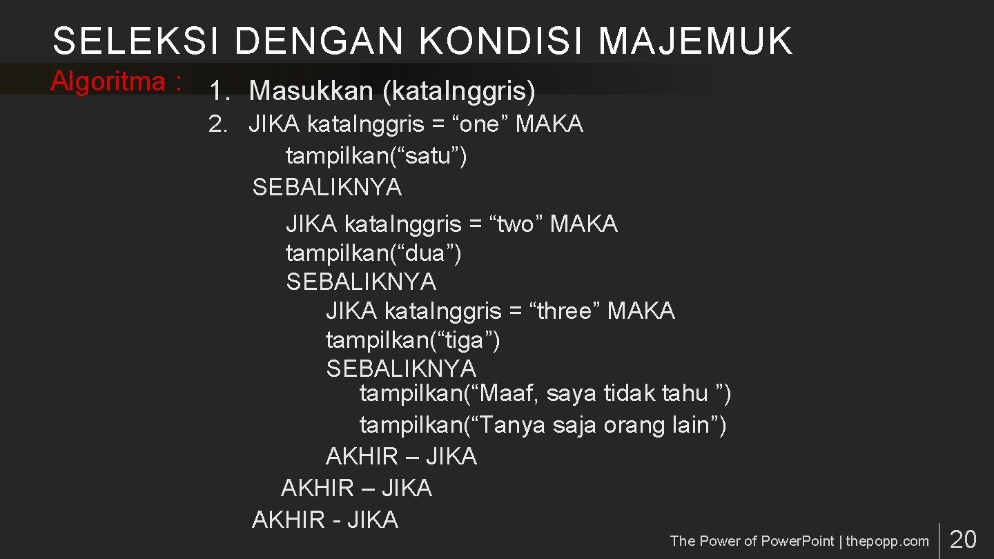 SELEKSI DENGAN KONDISI MAJEMUK Algoritma : 1. Masukkan (kata. Inggris) 2. JIKA kata. Inggris