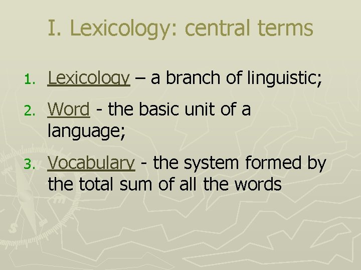 I. Lexicology: central terms 1. Lexicology – a branch of linguistic; 2. Word -