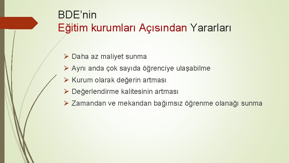 BDE’nin Eğitim kurumları Açısından Yararları Ø Daha az maliyet sunma Ø Aynı anda çok