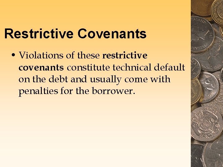 Restrictive Covenants • Violations of these restrictive covenants constitute technical default on the debt