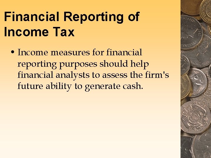 Financial Reporting of Income Tax • Income measures for financial reporting purposes should help