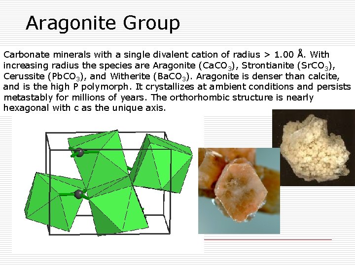 Aragonite Group Carbonate minerals with a single divalent cation of radius > 1. 00