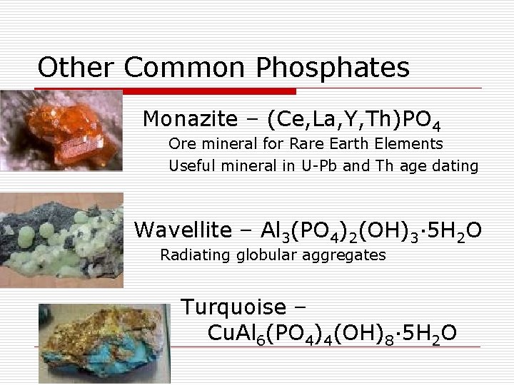 Other Common Phosphates Monazite – (Ce, La, Y, Th)PO 4 Ore mineral for Rare