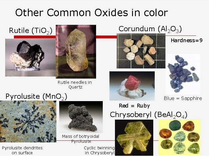 Other Common Oxides in color Corundum (Al 2 O 3) Rutile (Ti. O 2)
