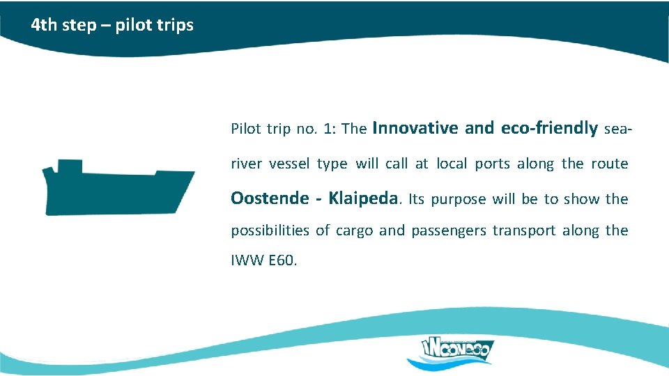 4 th step – pilot trips Pilot trip no. 1: The Innovative and eco-friendly