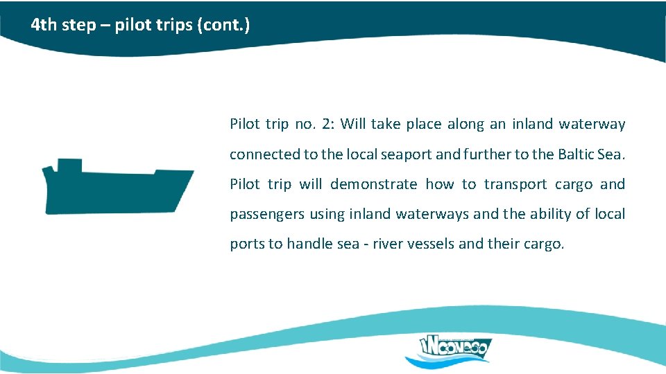 4 th step – pilot trips (cont. ) Pilot trip no. 2: Will take
