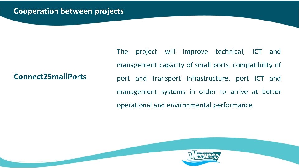 Cooperation between projects The project will improve technical, ICT and management capacity of small