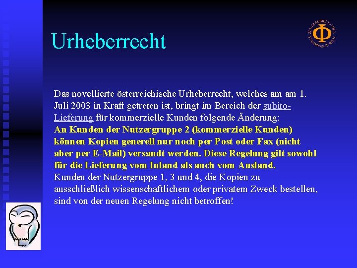 Urheberrecht Das novellierte österreichische Urheberrecht, welches am am 1. Juli 2003 in Kraft getreten