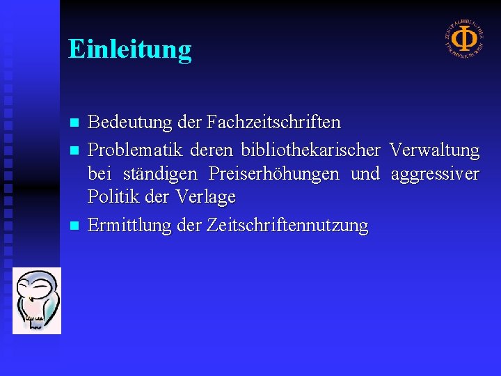 Einleitung n n n Bedeutung der Fachzeitschriften Problematik deren bibliothekarischer Verwaltung bei ständigen Preiserhöhungen