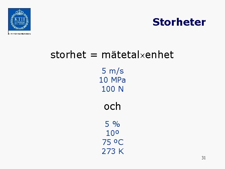 Storheter storhet = mätetal enhet 5 m/s 10 MPa 100 N och 5% 10º