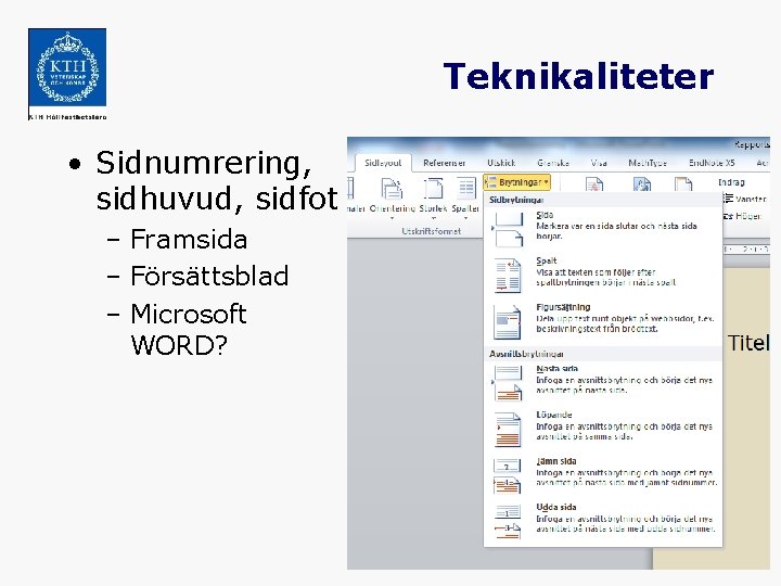 Teknikaliteter • Sidnumrering, sidhuvud, sidfot – Framsida – Försättsblad – Microsoft WORD? 38 