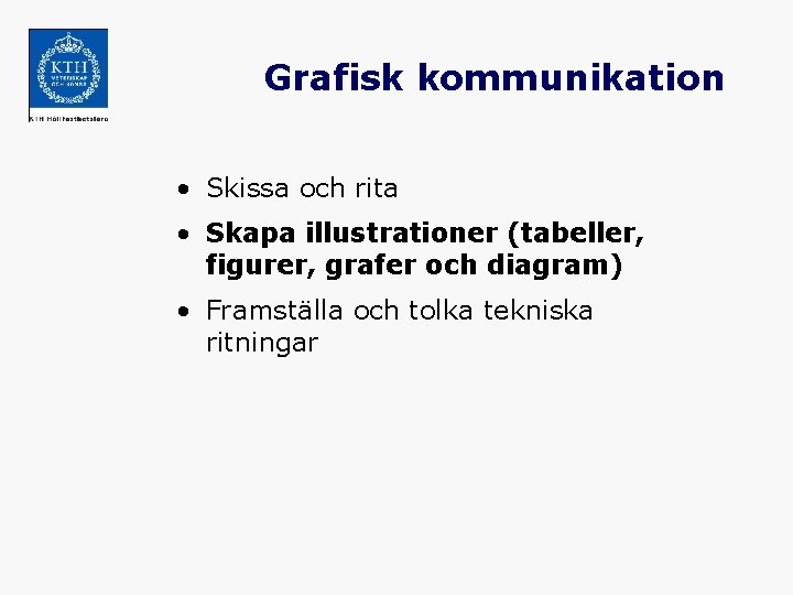 Grafisk kommunikation • Skissa och rita • Skapa illustrationer (tabeller, figurer, grafer och diagram)