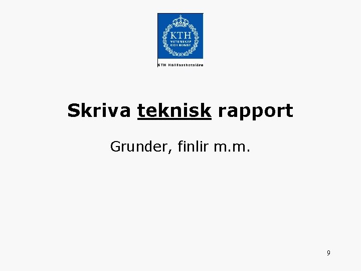 Skriva teknisk rapport Grunder, finlir m. m. 9 