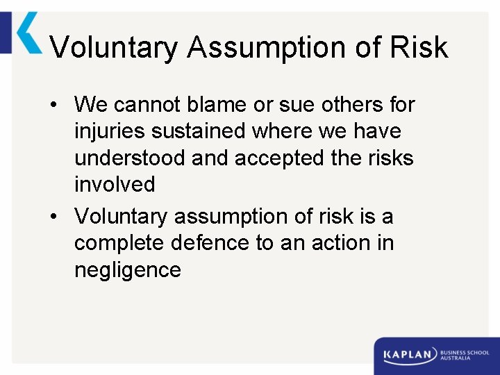 Voluntary Assumption of Risk • We cannot blame or sue others for injuries sustained