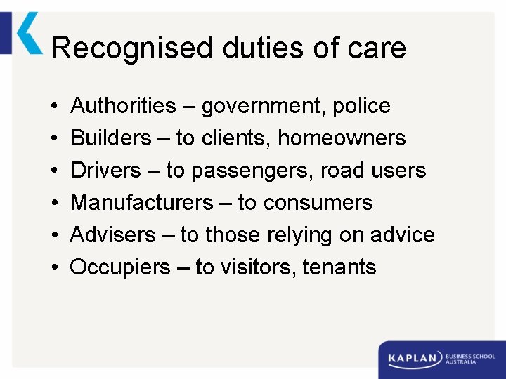 Recognised duties of care • • • Authorities – government, police Builders – to