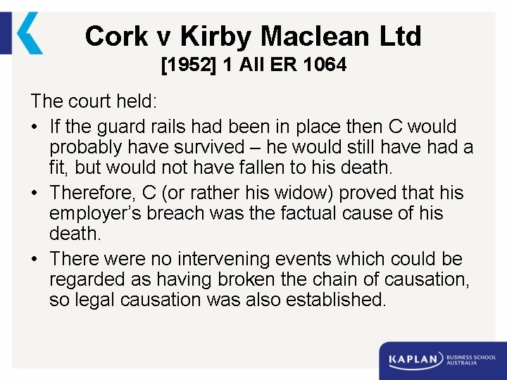 Cork v Kirby Maclean Ltd [1952] 1 All ER 1064 The court held: •