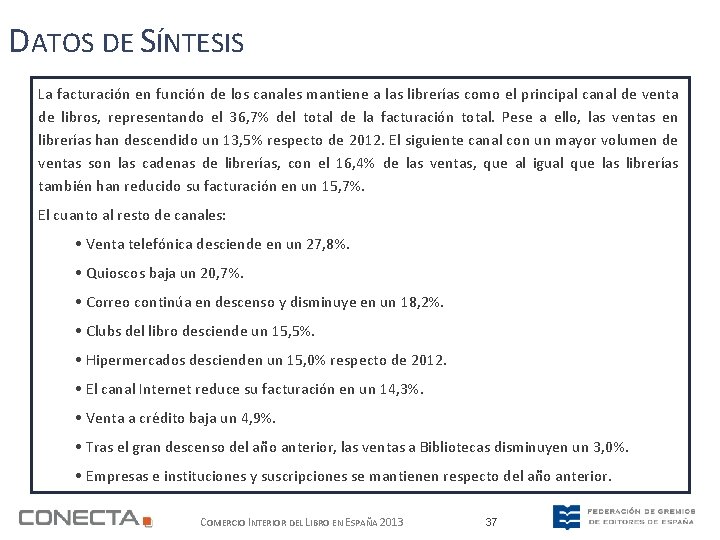 DATOS DE SÍNTESIS La facturación en función de los canales mantiene a las librerías