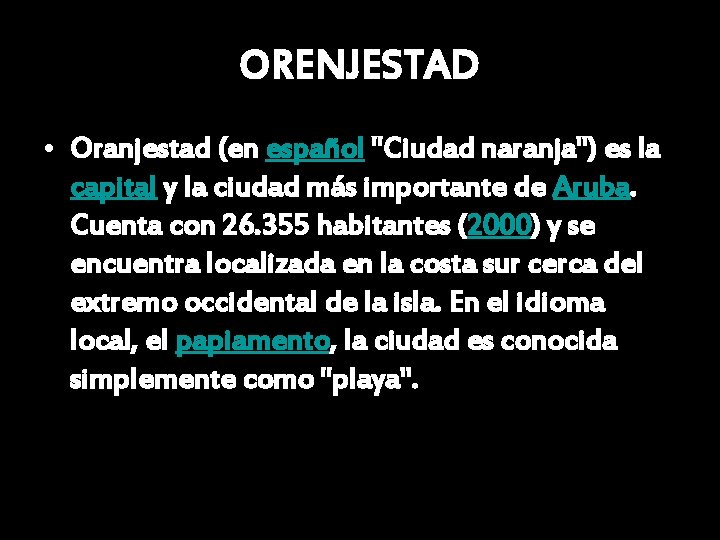ORENJESTAD • Oranjestad (en español "Ciudad naranja") es la capital y la ciudad más ORENJESTAD • Oranjestad (en español "Ciudad naranja") es la capital y la ciudad más
