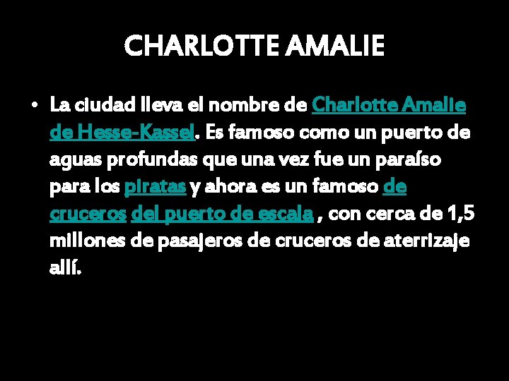 CHARLOTTE AMALIE • La ciudad lleva el nombre de Charlotte Amalie de Hesse-Kassel. Es CHARLOTTE AMALIE • La ciudad lleva el nombre de Charlotte Amalie de Hesse-Kassel. Es