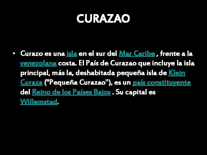 CURAZAO • Curazo es una isla en el sur del Mar Caribe , frente CURAZAO • Curazo es una isla en el sur del Mar Caribe , frente